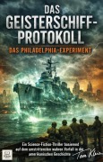 Cover-Bild zum Titel 'Das Geisterschiff-Protokoll: Das Philadelphia-Experiment  Ein Science-Fiction-Thriller basierend auf dem umstrittensten wahren Vorfall in der amerikanischen Geschichte' von 'Tom Klein'