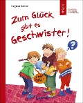 Zum Glück gibt es Geschwister! - 