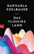 Cover-Bild zum Titel 'Das flüssige Land' von 'Raphaela Edelbauer'