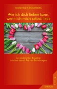 Cover-Bild zum Titel 'Wie ich dich lieben kann, wenn ich mich selbst liebe' von 'Marshall B. Rosenberg'