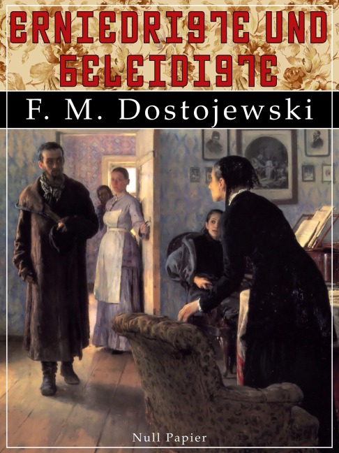 Erniedrigte und Beleidigte - Fjodor Michailowitsch Dostojewski