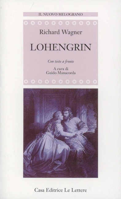 Lohengrin. Testo tedesco a fronte - W. Richard Wagner