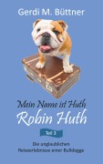 Cover-Bild zum Titel 'Mein Name ist Huth, Robin Huth' von 'Gerdi M. Büttner'