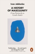 Cover-Bild zum Titel 'A History of Masculinity' von 'Ivan Jablonka'