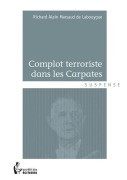 Cover-Bild zum Titel 'Complot terroriste dans les Carpates' von 'Richard-Alain Marsaud de Labouygue'