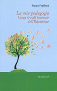 Cover-Bild zum Titel 'La mia pedagogia. Lungo le valli incantata dell'educazione' von 'Franco Frabboni'