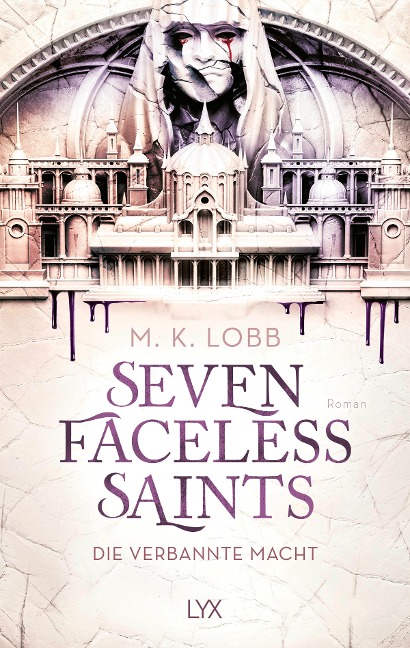 Seven Faceless Saints - Die verbannte Macht - M. K. Lobb