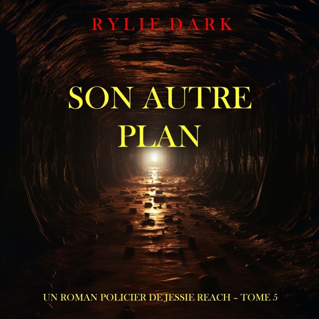 Son autre plan (Un roman policier de Jessie Reach ¿ Tome 5) - Rylie Dark