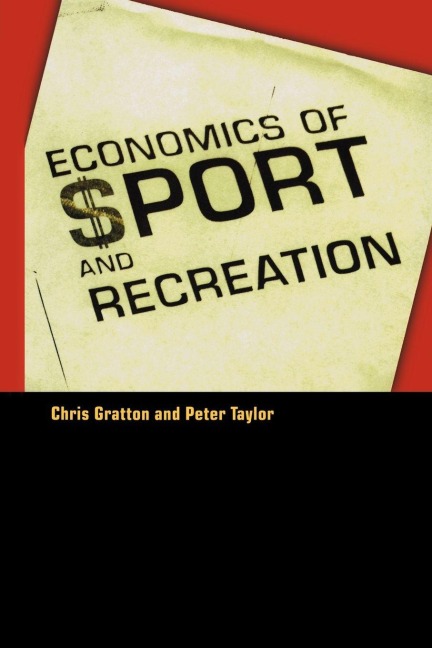 The Economics of Sport and Recreation - Peter Taylor, Chris Gratton