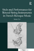 Cover-Bild zum Titel 'Style and Performance for Bowed String Instruments in French Baroque Music' von 'Mary Cyr'