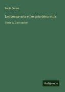 Cover-Bild zum Titel 'Les beaux-arts et les arts décoratifs' von 'Louis Gonse'