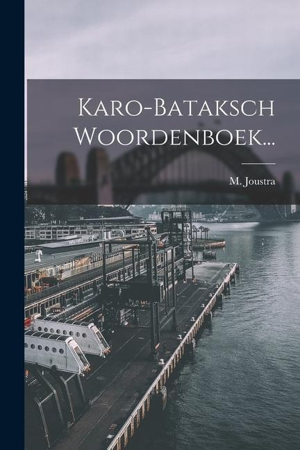 Karo-bataksch Woordenboek... - M. Joustra