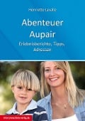 Cover-Bild zum Titel 'Abenteuer Au-Pair - Europa, USA, Kanada, Australien, Neuseeland, Südafrika, Lateinamerika' von 'Henriette Lavalle'