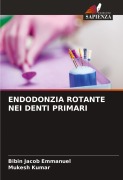 Cover-Bild zum Titel 'ENDODONZIA ROTANTE NEI DENTI PRIMARI' von 'Bibin Jacob Emmanuel, Mukesh Kumar'