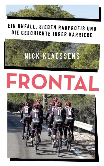FRONTAL - Ein Unfall, sieben Radprofis und die Geschichte ihrer Karriere - Nick Klaessens