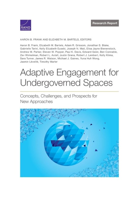 Adaptive Engagement for Undergoverned Spaces - Aaron B Frank, Steven W Popper, Paul K Davis, Edward Geist, Ben Connable