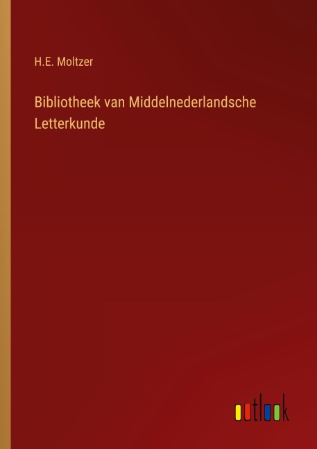 Bibliotheek van Middelnederlandsche Letterkunde - H. E. Moltzer