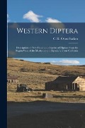 Cover-Bild zum Titel 'Western Diptera: Descriptions of New Genera and Species of Diptera From the Region West of the Mississippi and Especially From Californ' von ''