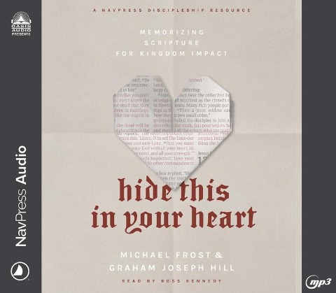 Hide This in Your Heart: Memorizing Scripture for Kingdom Impact - Michael Frost, Graham Joseph Hill