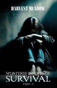 Cover-Bild zum Titel 'Splintered Innocence Survival: Part II' von 'Harvest Meadow'