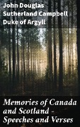 Memories of Canada and Scotland - Speeches and Verses - John Douglas Sutherland Campbell Argyll