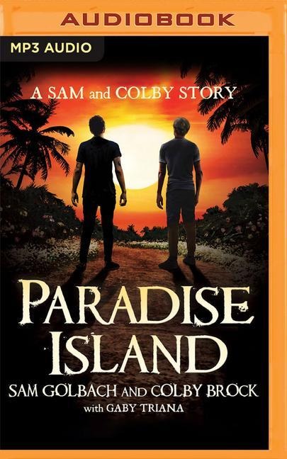 Paradise Island: A Sam and Colby Story - Sam Golbach, Colby Brock