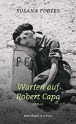 Cover-Bild zum Titel 'Warten auf Robert Capa' von 'Susana Fortes'