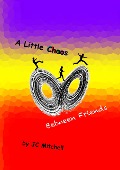 Cover-Bild zum Titel 'A Little Chaos Between Friends' von 'Jc Mitchell'