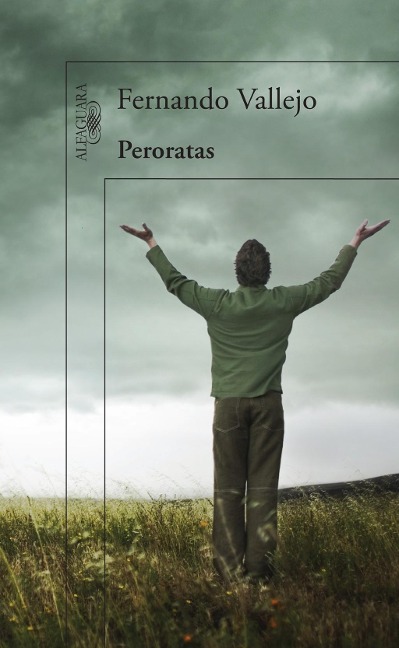 Peroratas / Rambling on - Fernando Vallejo