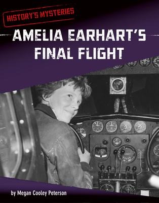 Amelia Earhart's Final Flight - Megan Cooley Peterson