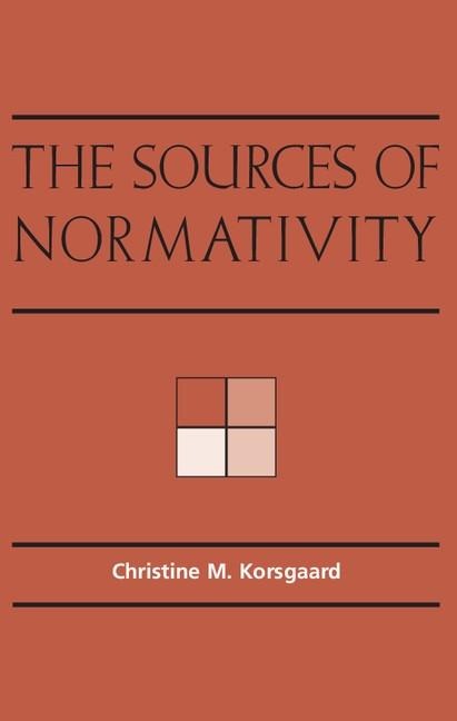 Sources of Normativity - Christine M. Korsgaard