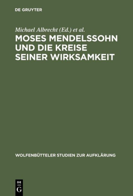 Moses Mendelssohn und die Kreise seiner Wirksamkeit - 