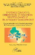 Systèmes éducatifs, orientation et insertion professionnelle en Afrique francophone - Moumoula, Atitsogbe, Ouedraogo, Pari, Kobiane