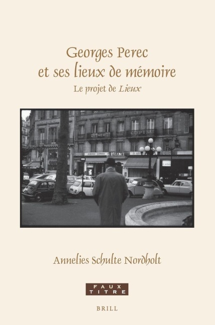 Georges Perec et ses lieux de mémoire - Annelies Schulte Nordholt