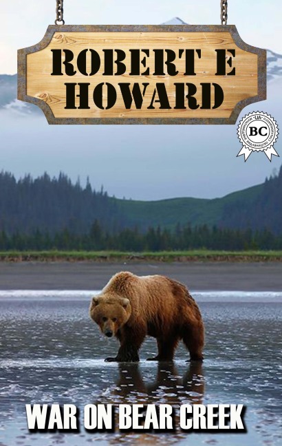 War on Bear Creek - Robert E. Howard