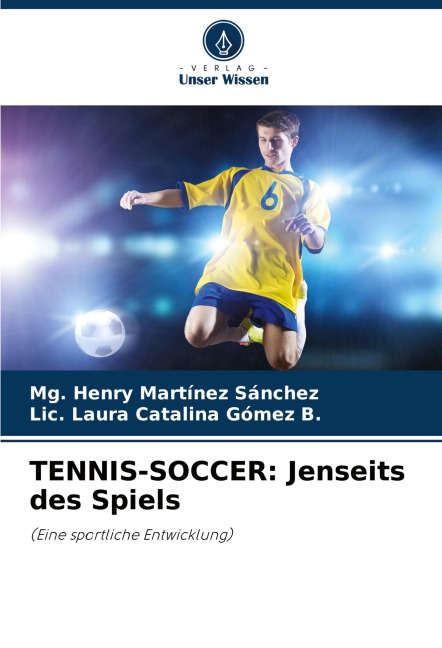 TENNIS-SOCCER: Jenseits des Spiels - Mg. Henry Martínez Sánchez, Lic. Laura Catalina Gómez B.