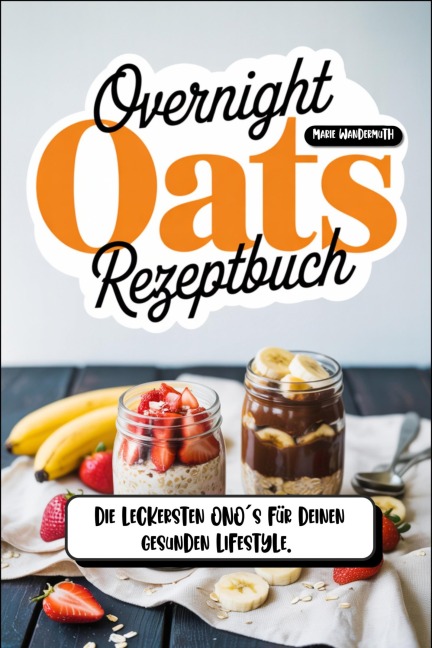 Overnight Oats Rezeptbuch - Marie Wandelmuth