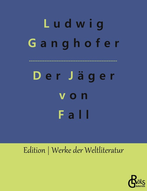 Der Jäger von Fall - Ludwig Ganghofer