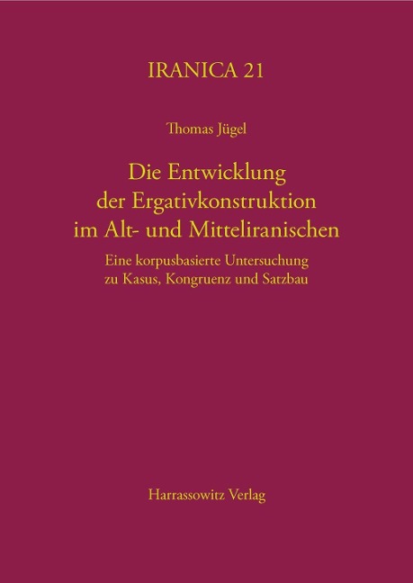 Die Entwicklung der Ergativkonstruktion im Alt- und Mitteliranischen - Thomas Jügel