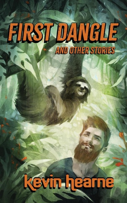 First Dangle and Other Stories - Kevin Hearne