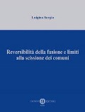 Cover-Bild zum Titel 'Reversibilità della fusione e limiti alla scissione dei comuni' von 'Luigino Sergio'