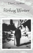 Cover-Bild zum Titel '50 Winter' von 'Elias C. Nollthau'