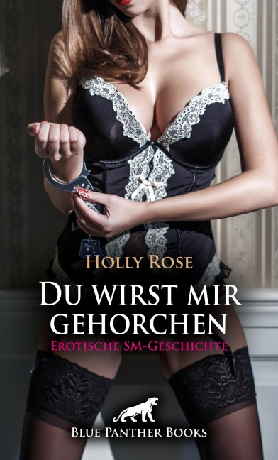 Du wirst mir gehorchen | Erotische SM-Geschichte - Holly Rose