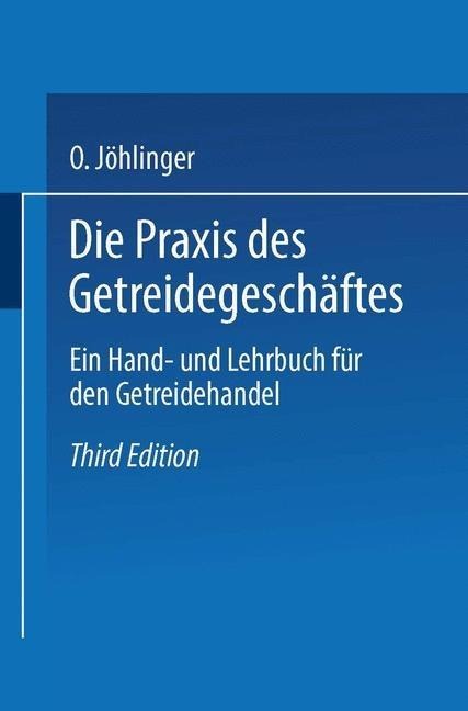 Die Praxis des Getreidegeschäftes - Otto Jöhlinger, Hans Hirschstein, Alfred Wolff