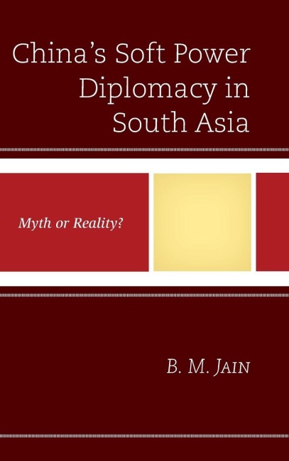 China's Soft Power Diplomacy in South Asia - B. M. Jain