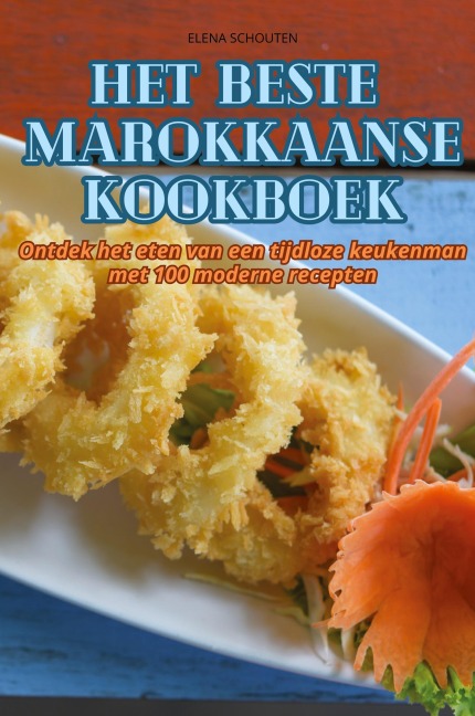 HET BESTE MAROKKAANSE KOOKBOEK - Elena Schouten