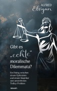 Gibt es "echte" moralische Dilemmata? - Alfred Elsigan