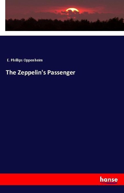 The Zeppelin's Passenger - E. Phillips Oppenheim
