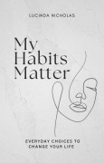 Cover-Bild zum Titel 'My Habits Matter' von 'Lucinda Nicholas'
