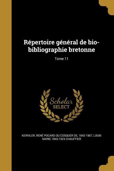 Répertoire général de bio-bibliographie bretonne; Tome 11 - Louis Marie Chauffier